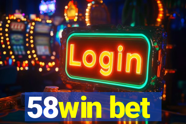 58win bet